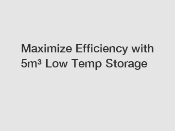 Maximize Efficiency with 5m³ Low Temp Storage