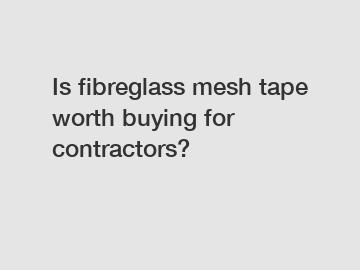 Is fibreglass mesh tape worth buying for contractors?