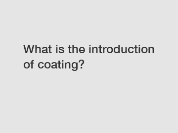 What is the introduction of coating?