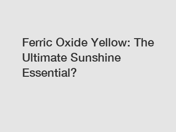 Ferric Oxide Yellow: The Ultimate Sunshine Essential?