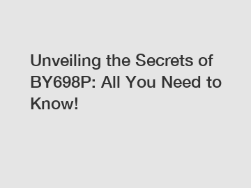 Unveiling the Secrets of BY698P: All You Need to Know!