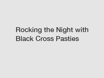Rocking the Night with Black Cross Pasties