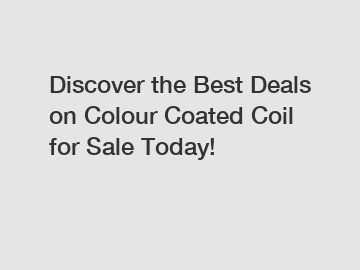 Discover the Best Deals on Colour Coated Coil for Sale Today!