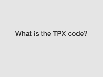 What is the TPX code?