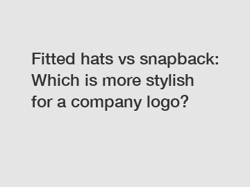 Fitted hats vs snapback: Which is more stylish for a company logo?