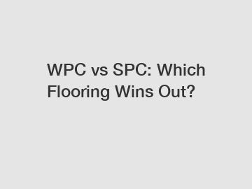 WPC vs SPC: Which Flooring Wins Out?