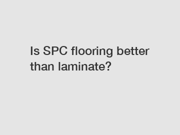 Is SPC flooring better than laminate?