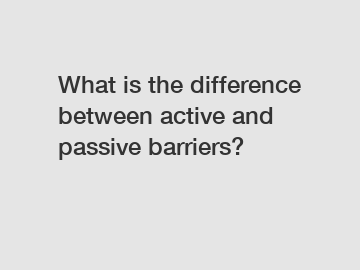 What is the difference between active and passive barriers?