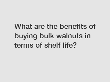What are the benefits of buying bulk walnuts in terms of shelf life?