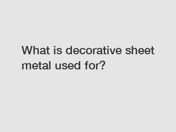What is decorative sheet metal used for?