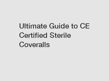 Ultimate Guide to CE Certified Sterile Coveralls