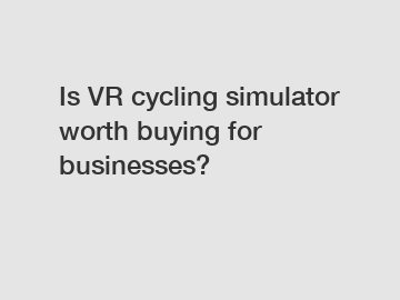 Is VR cycling simulator worth buying for businesses?