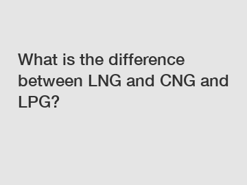 What is the difference between LNG and CNG and LPG?