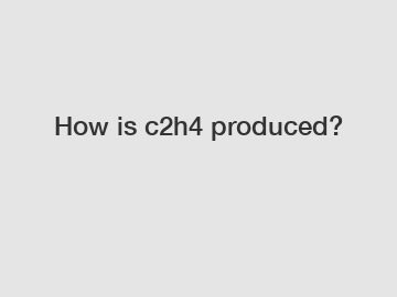 How is c2h4 produced?