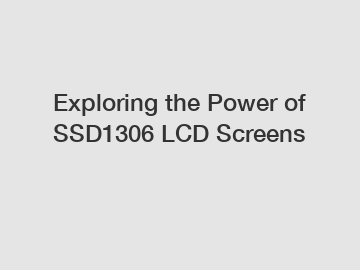 Exploring the Power of SSD1306 LCD Screens