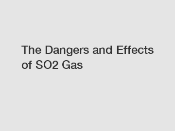 The Dangers and Effects of SO2 Gas