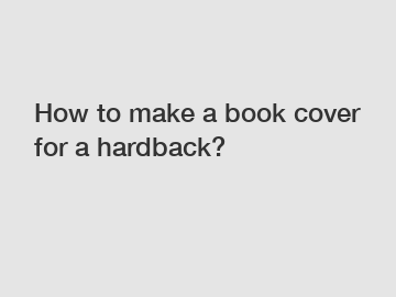 How to make a book cover for a hardback?