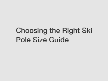 Choosing the Right Ski Pole Size Guide