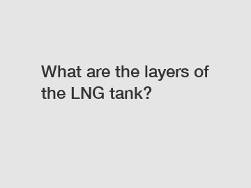 What are the layers of the LNG tank?