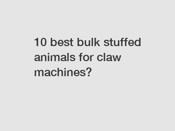 10 best bulk stuffed animals for claw machines?