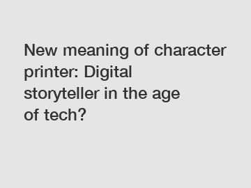 New meaning of character printer: Digital storyteller in the age of tech?