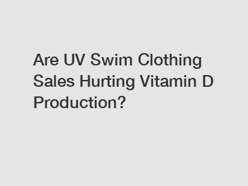 Are UV Swim Clothing Sales Hurting Vitamin D Production?