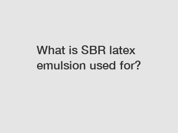 What is SBR latex emulsion used for?