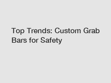 Top Trends: Custom Grab Bars for Safety