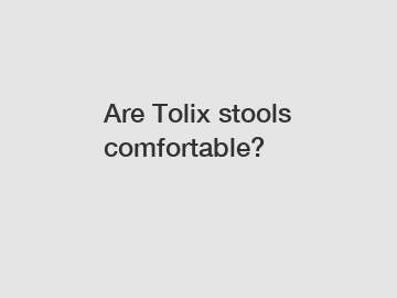 Are Tolix stools comfortable?