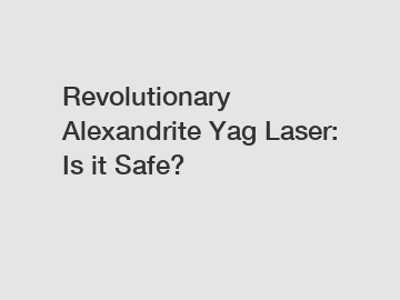 Revolutionary Alexandrite Yag Laser: Is it Safe?