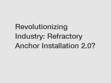 Revolutionizing Industry: Refractory Anchor Installation 2.0?