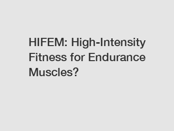 HIFEM: High-Intensity Fitness for Endurance Muscles?