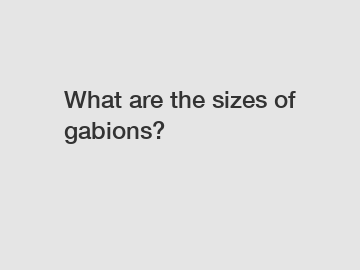 What are the sizes of gabions?