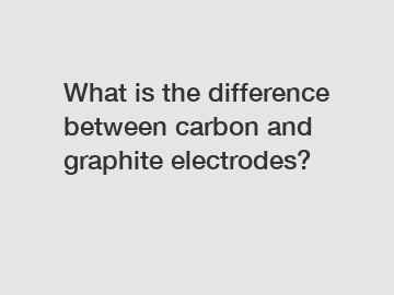 What is the difference between carbon and graphite electrodes?