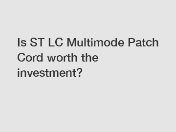 Is ST LC Multimode Patch Cord worth the investment?