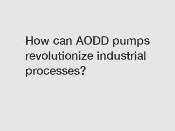 How can AODD pumps revolutionize industrial processes?