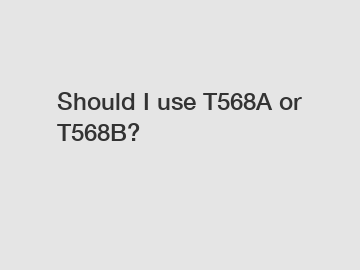 Should I use T568A or T568B?