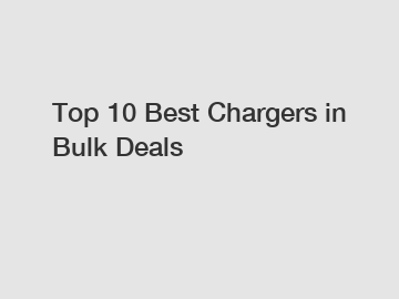 Top 10 Best Chargers in Bulk Deals
