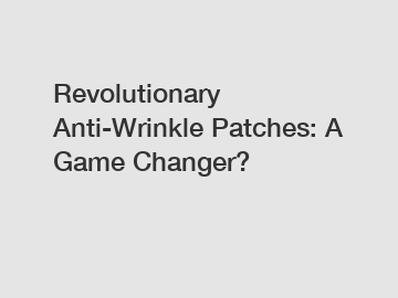 Revolutionary Anti-Wrinkle Patches: A Game Changer?