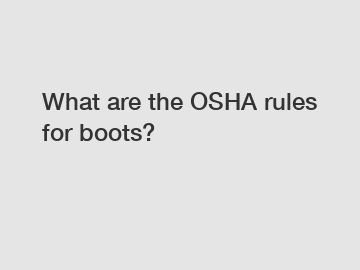 What are the OSHA rules for boots?