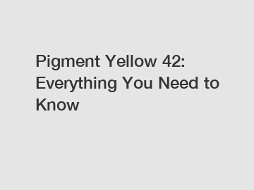 Pigment Yellow 42: Everything You Need to Know