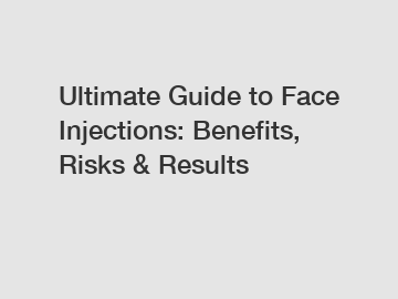 Ultimate Guide to Face Injections: Benefits, Risks & Results