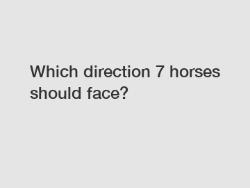 Which direction 7 horses should face?