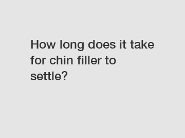 How long does it take for chin filler to settle?