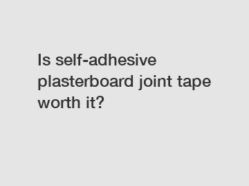 Is self-adhesive plasterboard joint tape worth it?