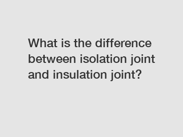 What is the difference between isolation joint and insulation joint?