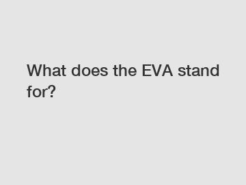 What does the EVA stand for?