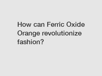 How can Ferric Oxide Orange revolutionize fashion?