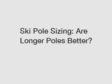 Ski Pole Sizing: Are Longer Poles Better?