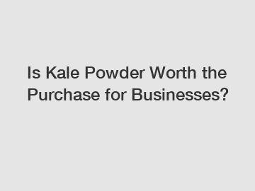 Is Kale Powder Worth the Purchase for Businesses?